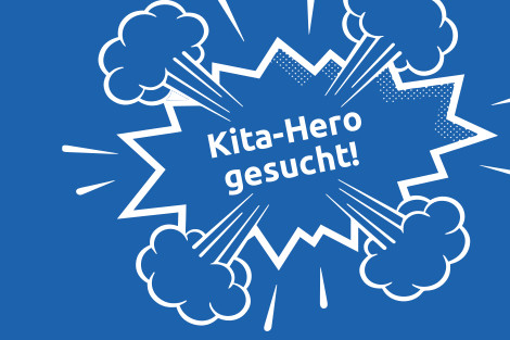 Eine weiße Grafik auf blauem Hintergrund zeigt eine gezackte Wolke mit dem Ausspruch darin: Kita-Hero gesucht!
